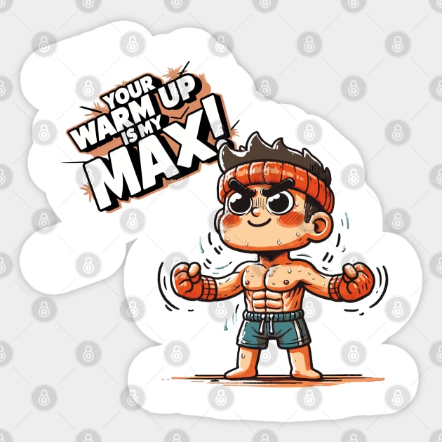 Your warm up is my MAX! Sticker by aswIDN